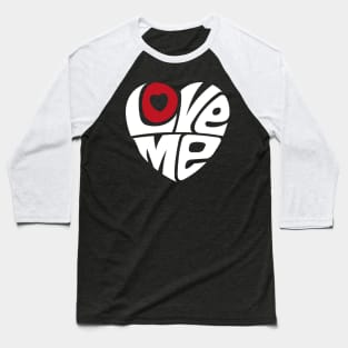 Love Me - WHITE Baseball T-Shirt